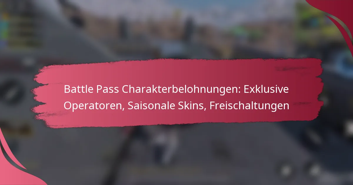 Battle Pass Charakterbelohnungen: Exklusive Operatoren, Saisonale Skins, Freischaltungen