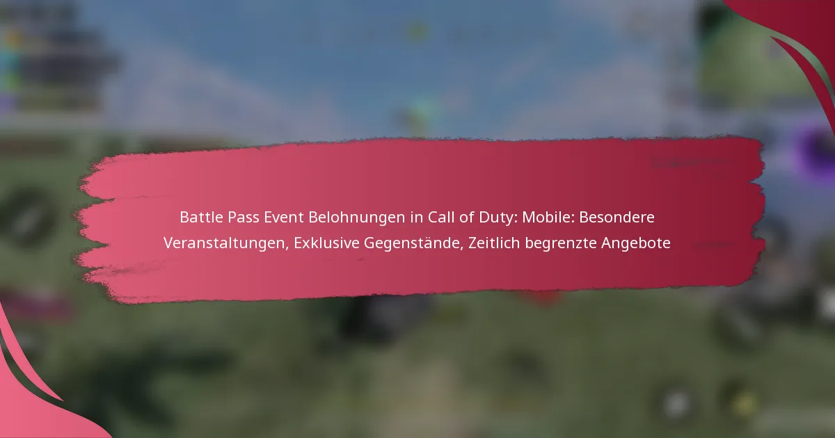 Battle Pass Event Belohnungen in Call of Duty: Mobile: Besondere Veranstaltungen, Exklusive Gegenstände, Zeitlich begrenzte Angebote