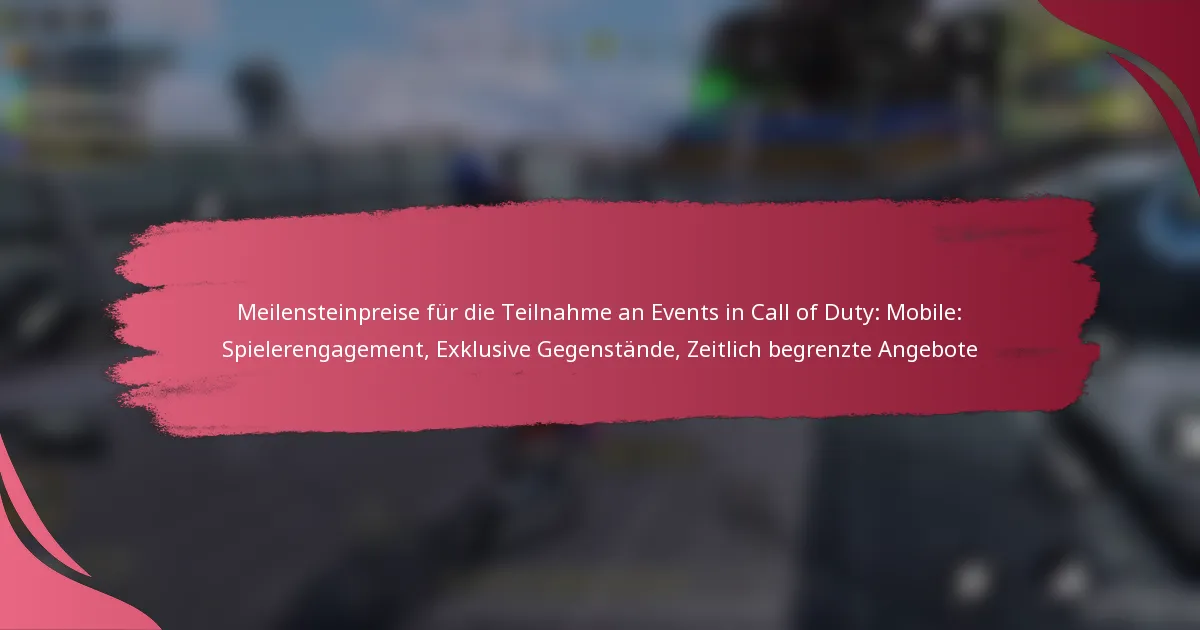 Meilensteinpreise für die Teilnahme an Events in Call of Duty: Mobile: Spielerengagement, Exklusive Gegenstände, Zeitlich begrenzte Angebote