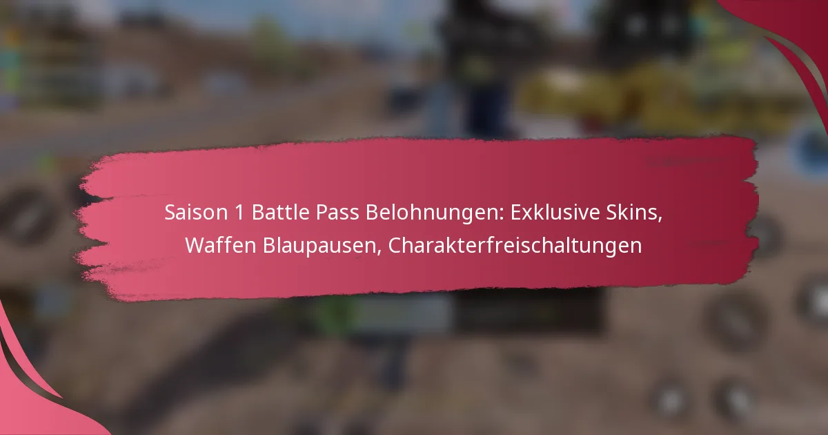 Saison 1 Battle Pass Belohnungen: Exklusive Skins, Waffen Blaupausen, Charakterfreischaltungen