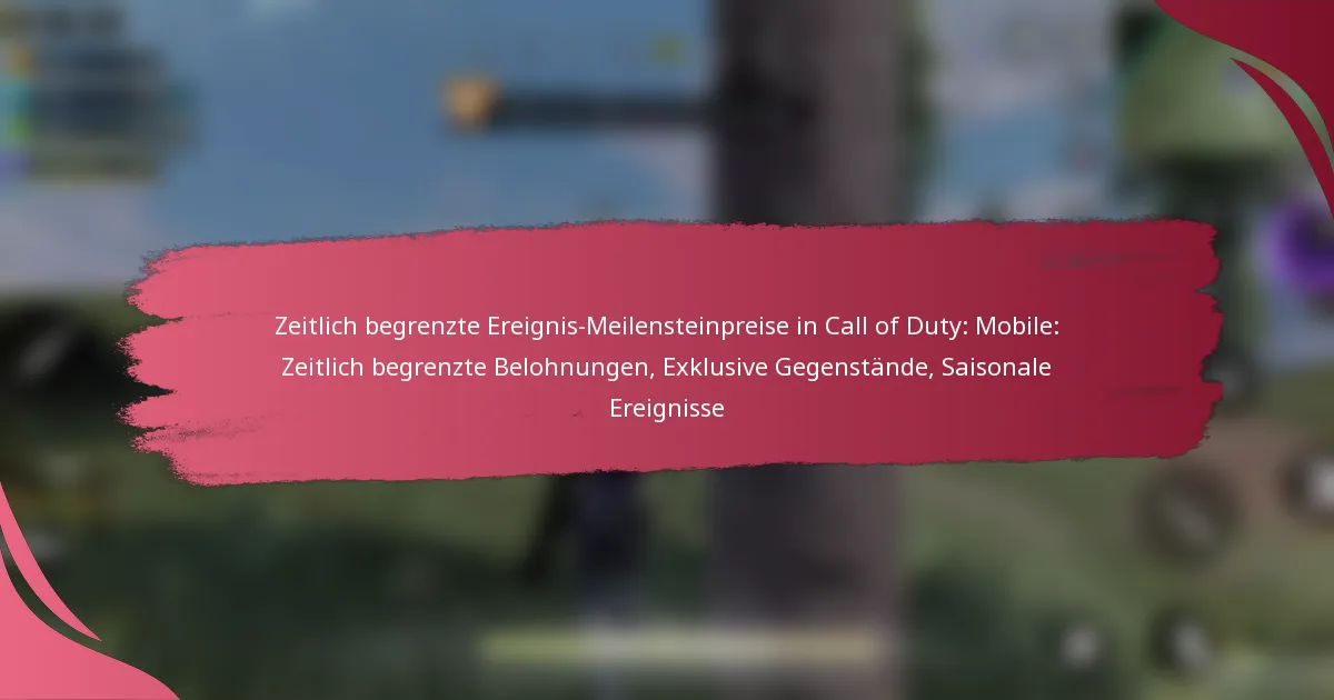 Zeitlich begrenzte Ereignis-Meilensteinpreise in Call of Duty: Mobile: Zeitlich begrenzte Belohnungen, Exklusive Gegenstände, Saisonale Ereignisse