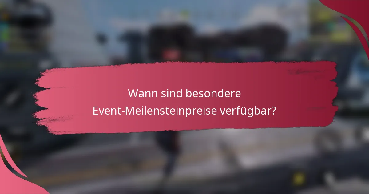 Wann sind besondere Event-Meilensteinpreise verfügbar?