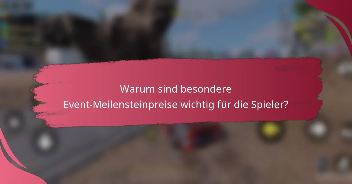 Warum sind besondere Event-Meilensteinpreise wichtig für die Spieler?