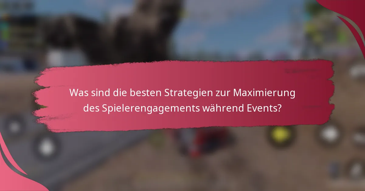 Was sind die besten Strategien zur Maximierung des Spielerengagements während Events?