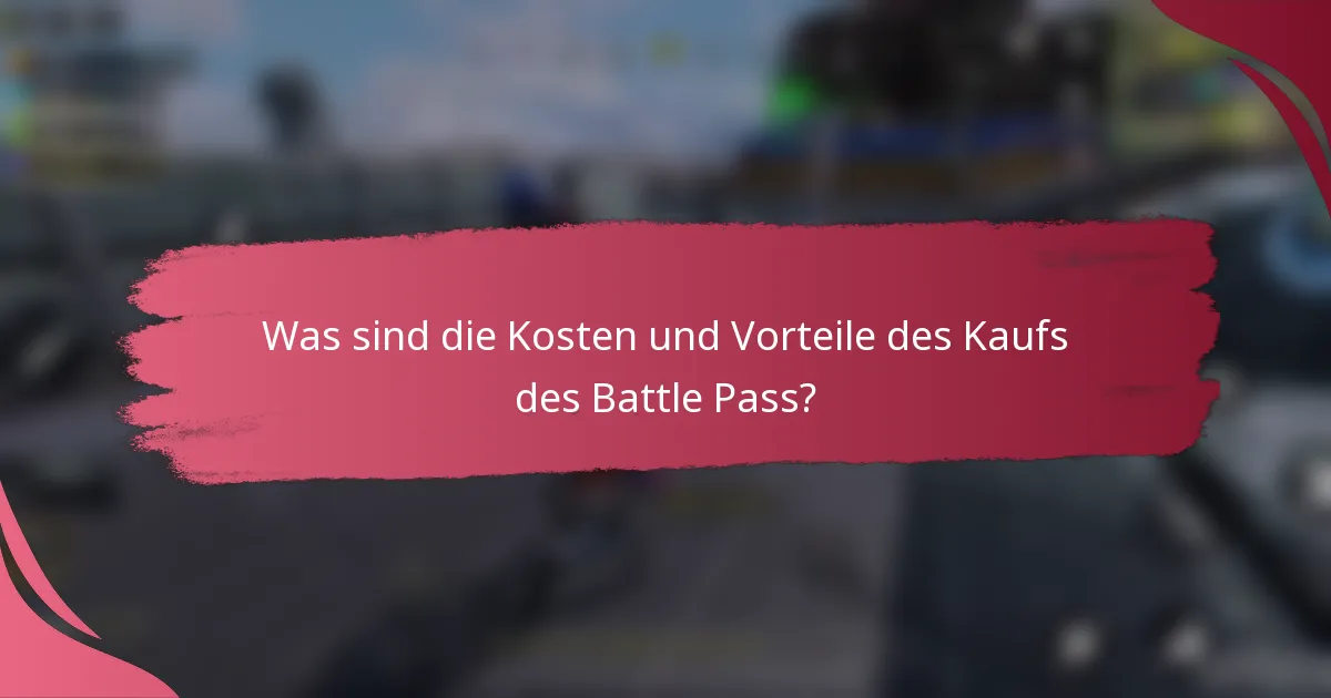 Was sind die Kosten und Vorteile des Kaufs des Battle Pass?
