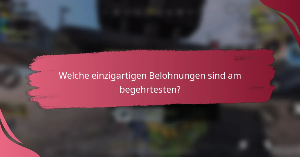 Welche einzigartigen Belohnungen sind am begehrtesten?