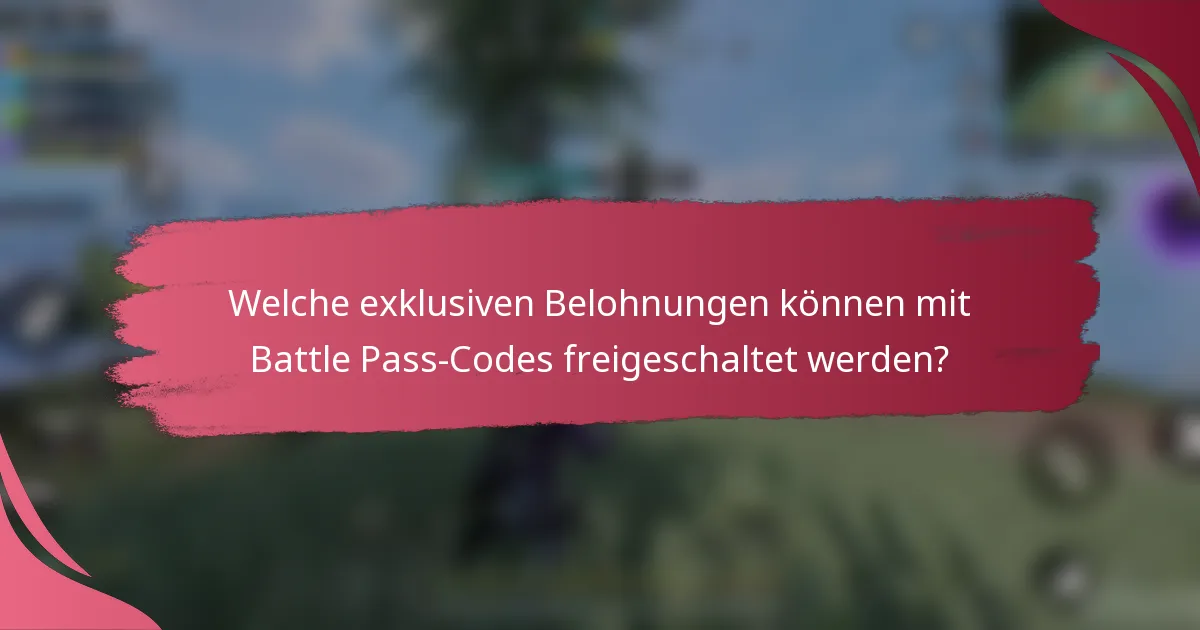 Welche exklusiven Belohnungen können mit Battle Pass-Codes freigeschaltet werden?