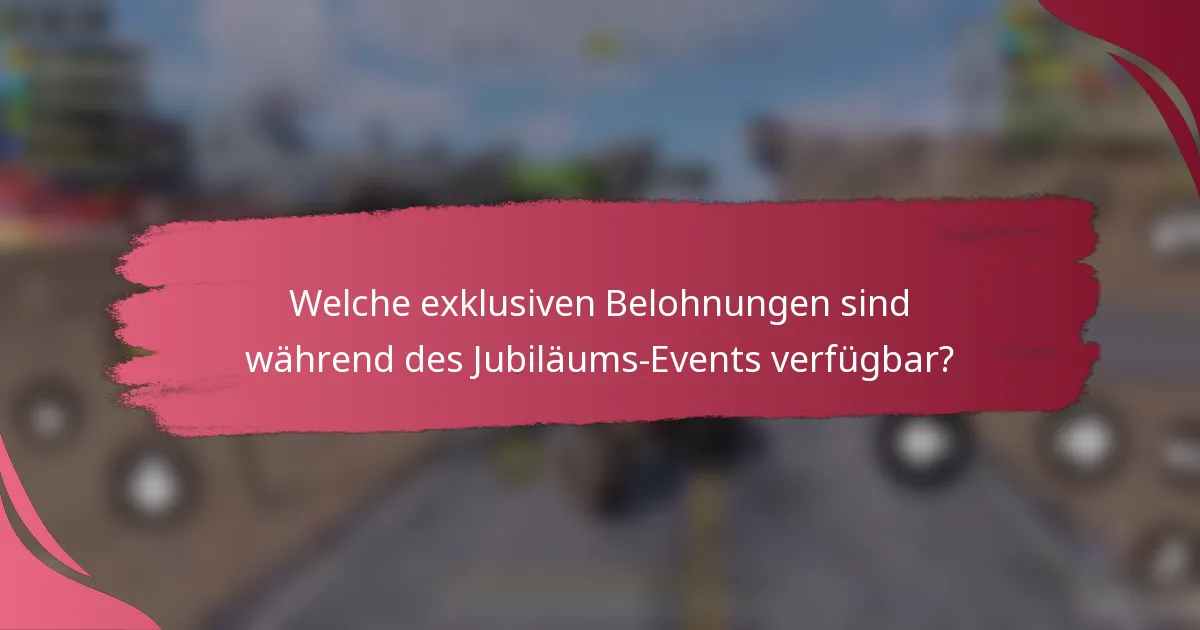 Welche exklusiven Belohnungen sind während des Jubiläums-Events verfügbar?