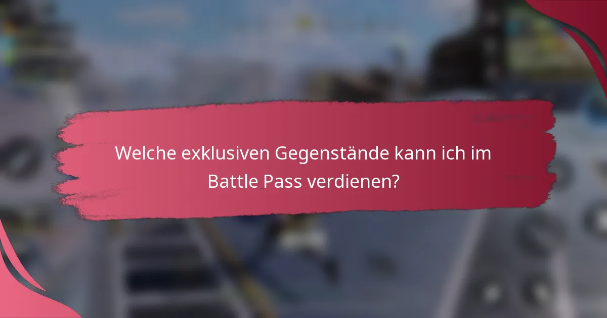 Welche exklusiven Gegenstände kann ich im Battle Pass verdienen?