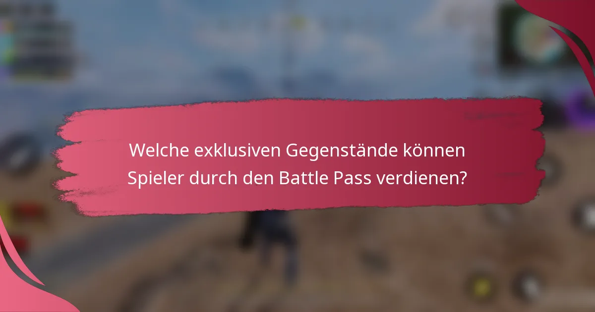 Welche exklusiven Gegenstände können Spieler durch den Battle Pass verdienen?