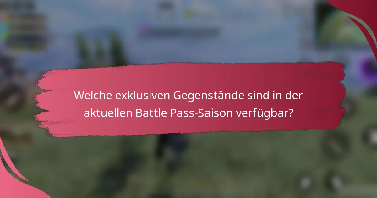 Welche exklusiven Gegenstände sind in der aktuellen Battle Pass-Saison verfügbar?