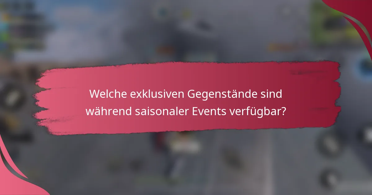 Welche exklusiven Gegenstände sind während saisonaler Events verfügbar?