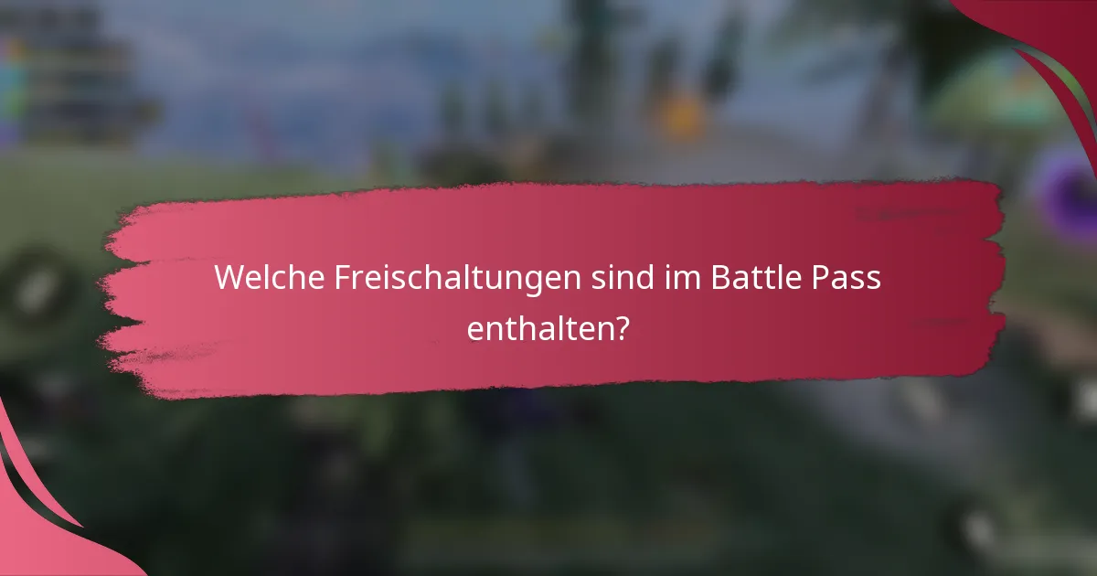 Welche Freischaltungen sind im Battle Pass enthalten?