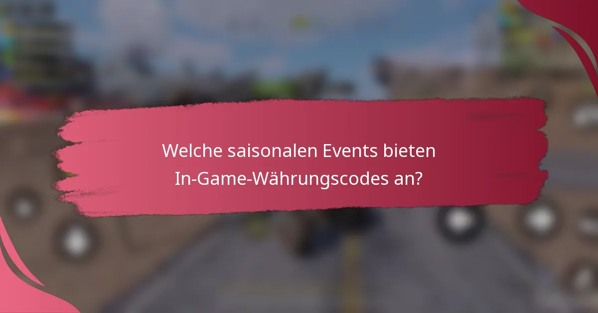 Welche saisonalen Events bieten In-Game-Währungscodes an?