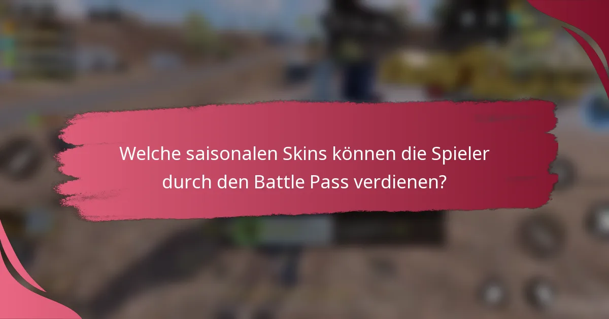 Welche saisonalen Skins können die Spieler durch den Battle Pass verdienen?