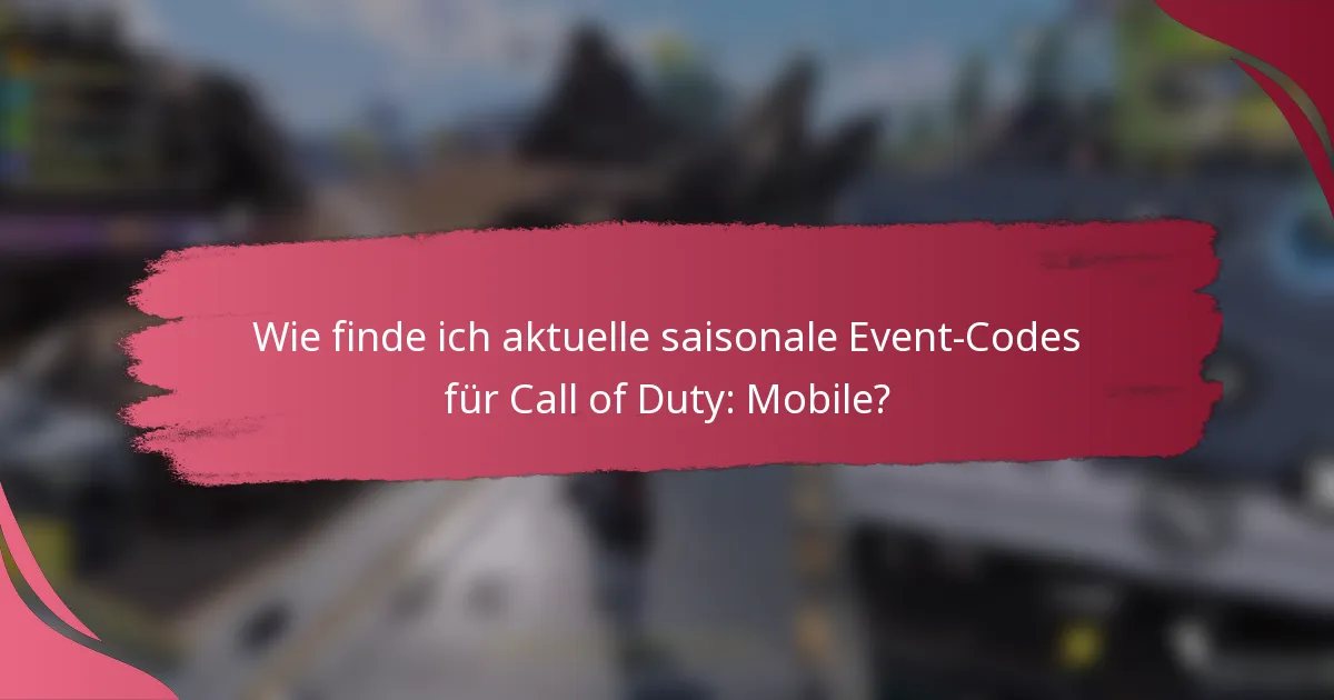 Wie finde ich aktuelle saisonale Event-Codes für Call of Duty: Mobile?