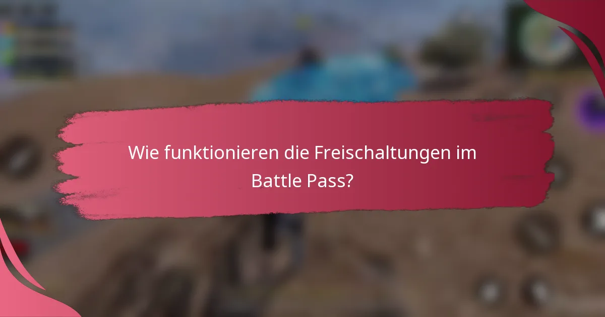 Wie funktionieren die Freischaltungen im Battle Pass?