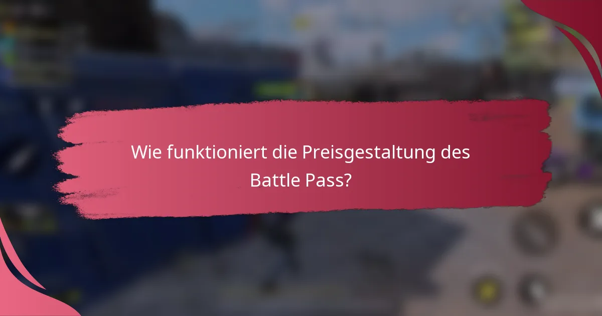 Wie funktioniert die Preisgestaltung des Battle Pass?