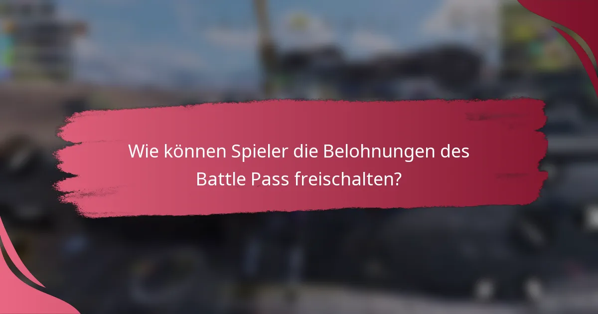 Wie können Spieler die Belohnungen des Battle Pass freischalten?