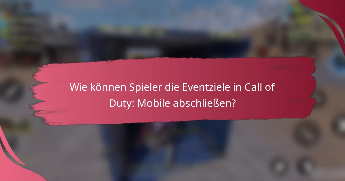 Wie können Spieler die Eventziele in Call of Duty: Mobile abschließen?