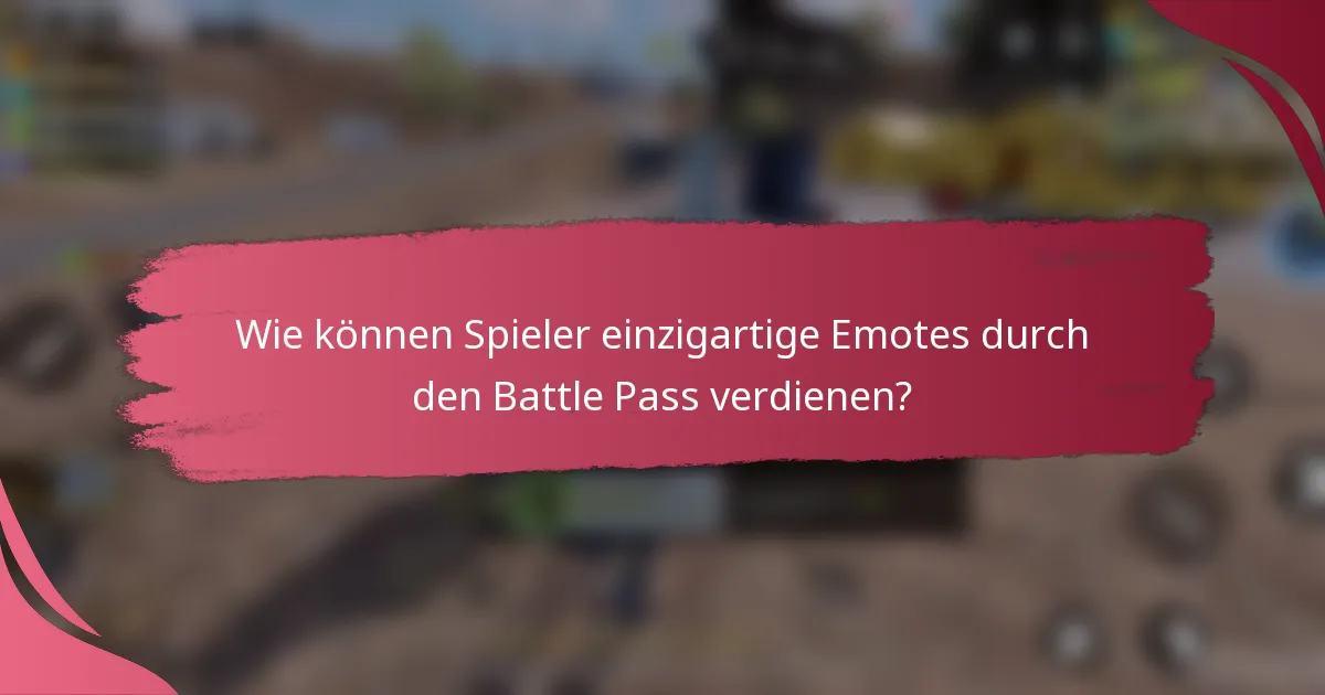 Wie können Spieler einzigartige Emotes durch den Battle Pass verdienen?
