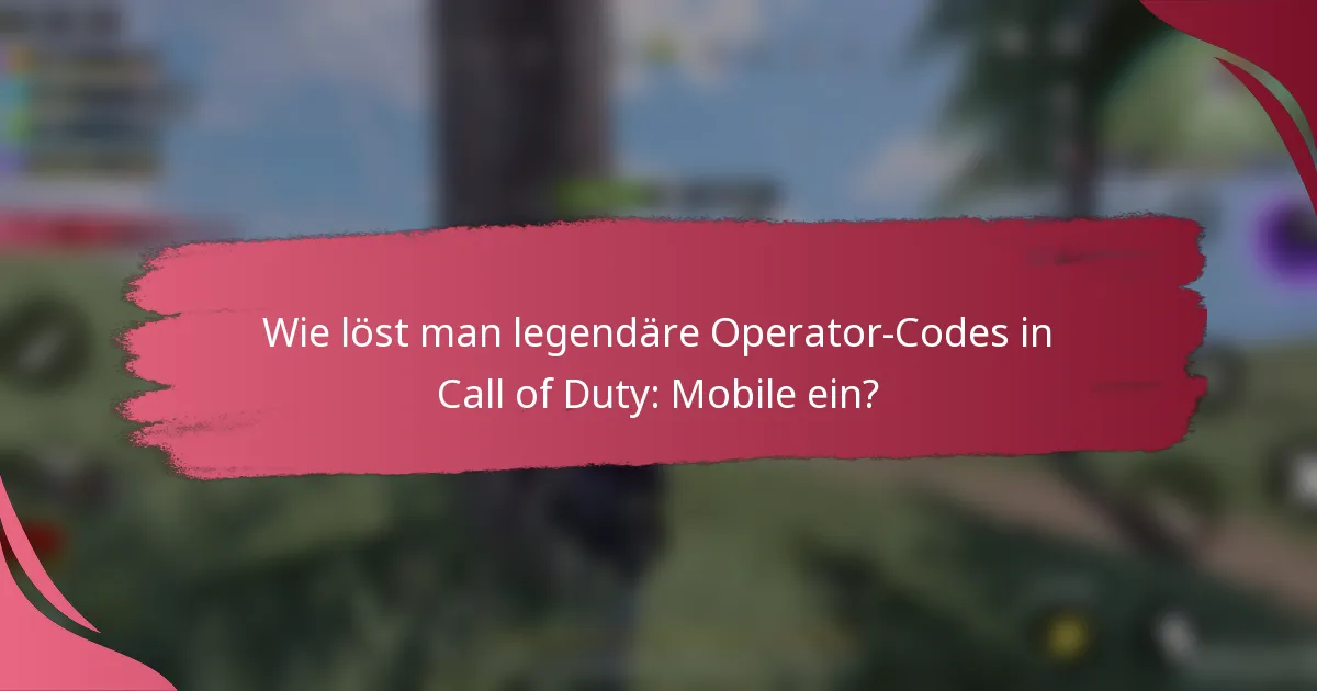 Wie löst man legendäre Operator-Codes in Call of Duty: Mobile ein?