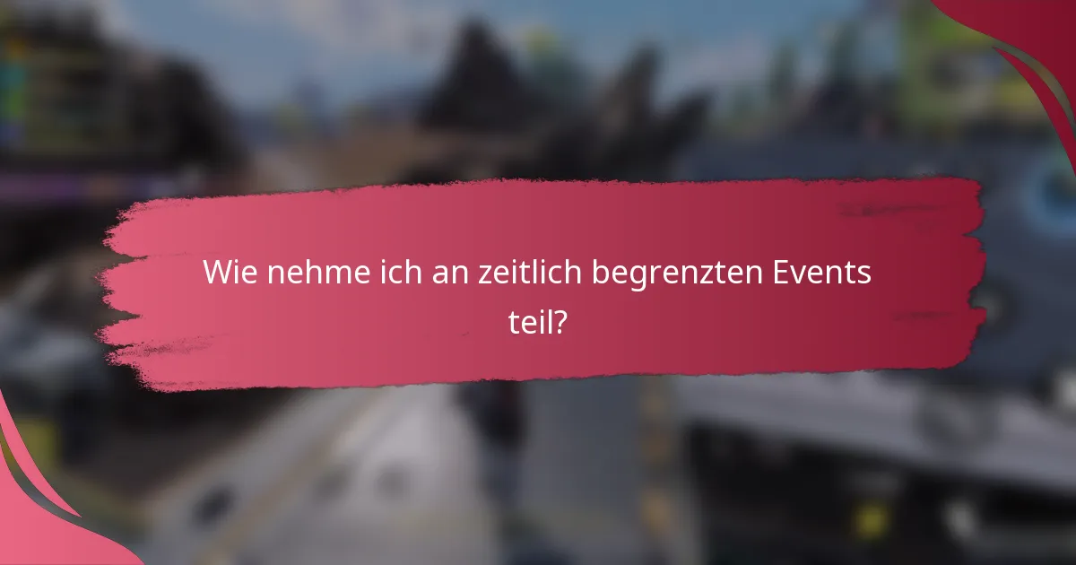 Wie nehme ich an zeitlich begrenzten Events teil?