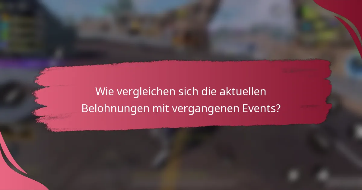 Wie vergleichen sich die aktuellen Belohnungen mit vergangenen Events?
