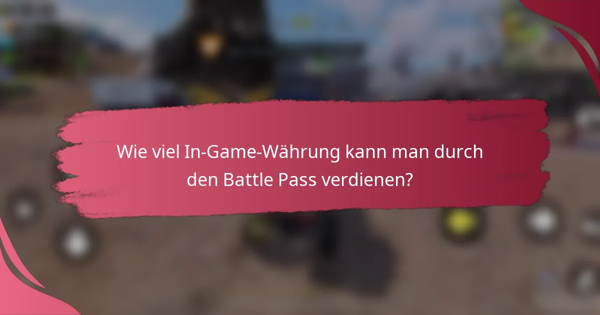 Wie viel In-Game-Währung kann man durch den Battle Pass verdienen?